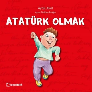 ATATÜRK OLMAK