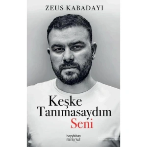KEŞKE TANIMASAYDIM SENİ