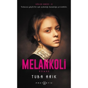 GÖLGE SERİSİ 2 - MELANKOLİ
