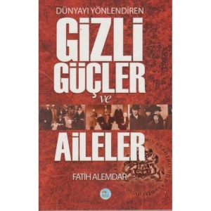 DÜNYAYI YÖNLENDİREN GİZLİ GÜÇLER VE AİLELER