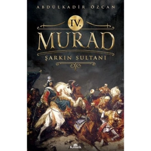 IV.MURAD - ŞARKIN SULTANI