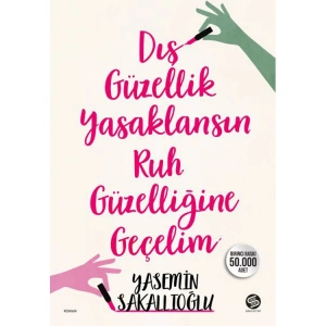 DIŞ GÜZELLİK YASAKLANSIN RUH GÜZELLİĞE GEÇELİM