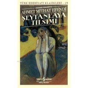 ŞEYTANKAYA TILSIMI - TÜRK EDEBİYATI KLASİKLERİ 19 ( GÜNÜMÜZ TÜRKÇESİYLE)