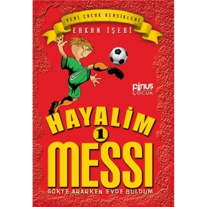 HAYALİM  MESSİ - 1 : GÖKTE ARARKEN EVDE BULDUM