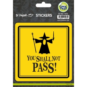 CREA Bİ DEĞİŞİK STICKER - YOU SHALL NOT PASS 1472