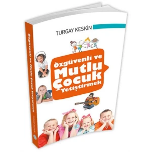 ÖZGÜVENLİ VE MUTLU ÇOCUK YETİŞTİRMEK