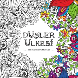 DÜŞLER ÜLKESİ - HER YAŞ İÇİN BOYAMA KİTABI