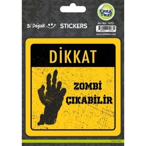 CREA Bİ DEĞİŞİK STICKER - DİKKAT ZOMBİ ÇIKABİLİR 1473