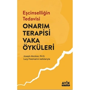 EŞCİNSELLİĞİN TERAPİSİ - ONARIM TERAPİSİ VAKA ÖYKÜLERİ