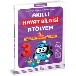 ARI 3. SINIF HAYATİMO AKILLI HAYAT BİLGİSİ ATÖLYEM