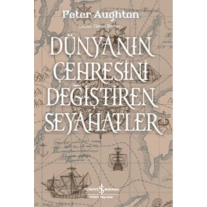 DÜNYANIN ÇEHRESİNİ DEĞİŞTİREN SEYAHATLER