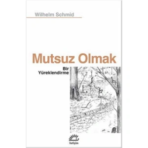 MUTSUZ OLMAK BİR YÜREKLENDİRME