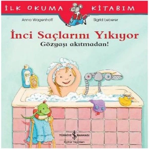 İLK OKUMA KİTAPLARIM - İNCİ SAÇLARINI YIKIYOR