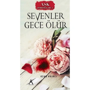 AŞK AFORİZMALARI1; SEVENLER GECE ÖLÜR
