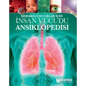 MERAKLI ÇOCUKLAR İÇİN İNSAN VÜCUDU ANSİKLOPEDİSİ ( CİLTLİ SERT KAPAK  )