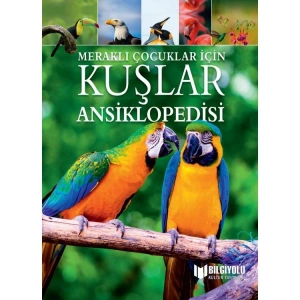MERAKLI ÇOCUKLAR İÇİN KUŞLAR ANSİKLOPEDİSİ ( CİLTLİ SERT KAPAK  )