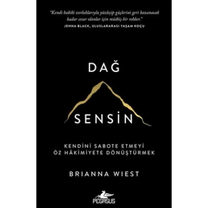 DAĞ SENSİN : KENDİNİ SABOTE ETMEYİ ÖZ HAKİMİYETE DÖNÜŞTÜRMEK