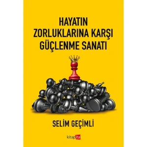 HAYATIN ZORLUKLARINA KARŞI GÜÇLENME SANATI