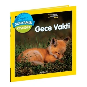 NATIONAL GEOGRAPHIC KIDS - DÜNYAMIZI KEŞFEDİN : GECE VAKTİ