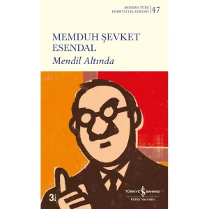 MENDİL ALTINDA -  MODERN TÜRK EDEBİYATI KLASİKLERİ 47