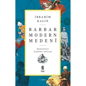 BARBAR MODERN MEDENİ - MEDENİYET ÜZERİNE NOTLAR