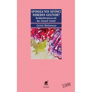 SPİNOZANIN SEVİNCİ NEREDEN GELİYOR