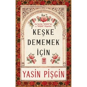 KEŞKE DEMEMEK İÇİN