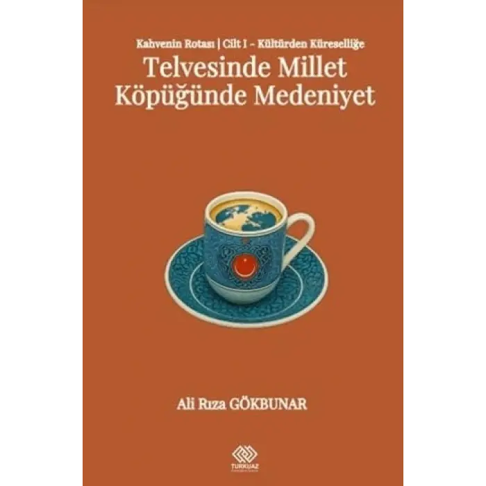Kahvenin Rotas? Cilt I - K?lt?rden K?resele: Telvesinde Millet K?p???nde Medeniyet [Unbound] [Nov 14, 2024] Ali R?za G?kbunar