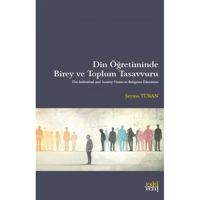 Din ??retiminde Birey ve Toplum Tasavvuru [Paperback] [Oct 06, 2025] ?eyma Turan