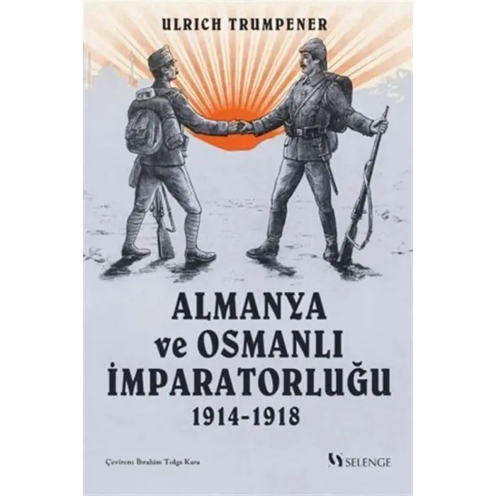 Almanya ve Osmanl? ?mparatorlu?u 1914-1918 [Paperback] [Dec 30, 2022] Ulrich Trumpener and ?brahim Tolga Kara