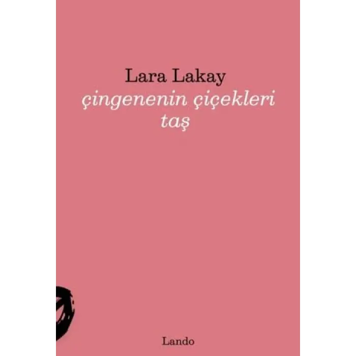 ?ingenenin ?i?ekleri Ta? [Unbound] [Nov 14, 2024] Lara Lakay