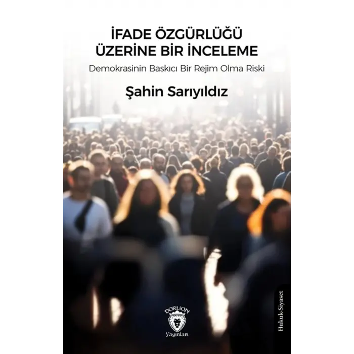 ?fade ?zg?rl??? ?zerine Bir ?nceleme & Demokrasinin Bask?c? Bir Rejim Olma Riski [Paperback] [Jan 01, 2025] ?ahin Sar?y?ld?z
