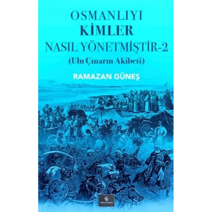 Osmanl?y? Kimler Nas?l Y?netmi?tir 2 - Ulu ??na... [Paperback]