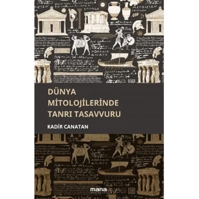 D?nya Mitolojilerinde Tanr? Tasavvuru [Paperback] [Jan 29, 2025] Kadir Canatan