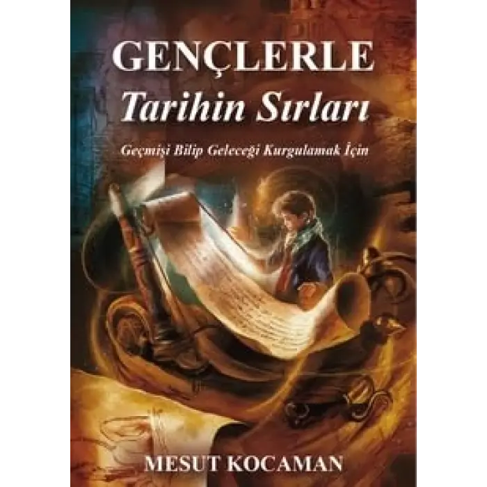 Gen?lere Tarihin S?rlar? [Unbound] [Nov 14, 2024] Mesut Kocaman