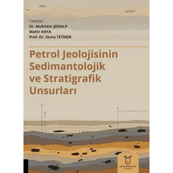 Petrol Jeolojisinin Sedimantolojik ve Stratigrafik Unsurlar? [Unbound] [Nov 14, 2024] Muhittin ?enalp , Mahir Kaya , Sema Tetiker