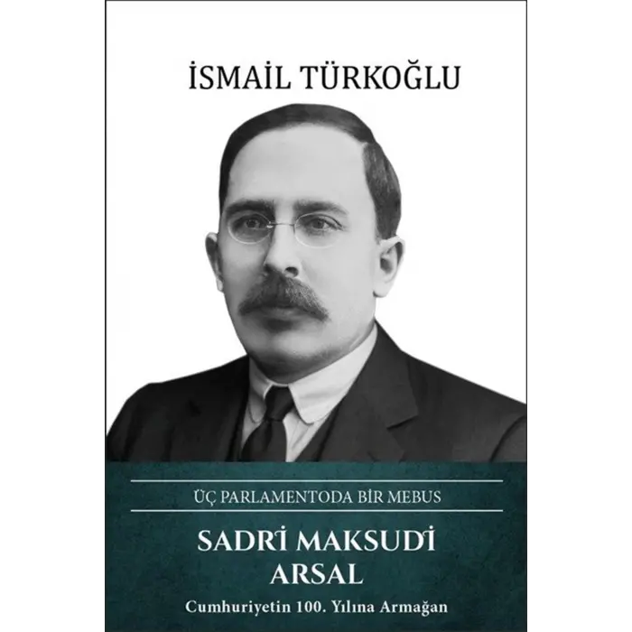 Sadri Maksudi Arsal: ?? Parlamentoda Bir Mebus [Paperback] [Sep 22, 2025] ?smail T?rko?lu