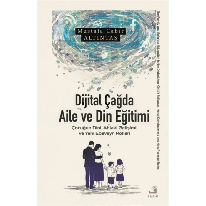 Dijital ?a?da Aile ve Din E?itimi: ?ocu?un Dini - Ahlaki Geli?imi ve Yeni Ebevyn Rolleri [Paperback] [Jan 01, 2025] Mustafa Cabir Alt?nta?