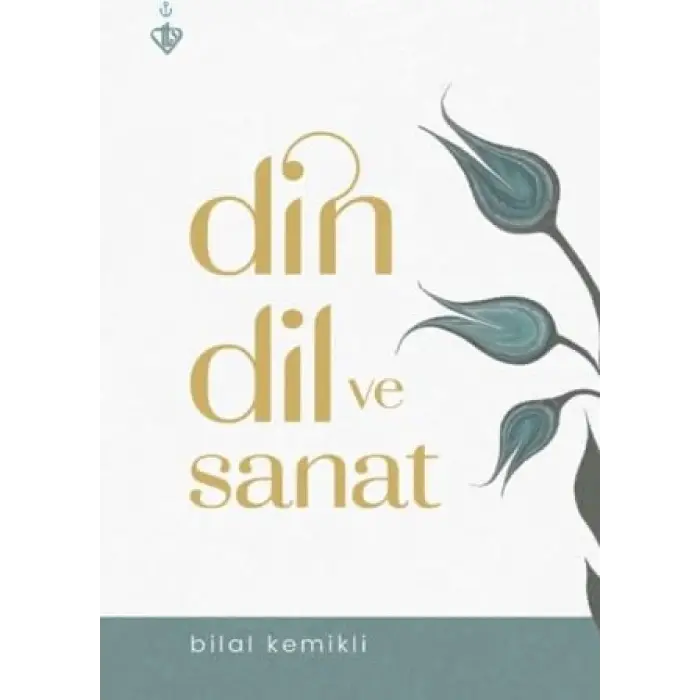 Din Dil ve Sanat [Paperback] [Nov 14, 2024] Bilal Kemikli