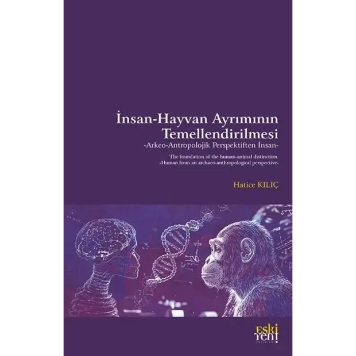 ?nsan-Hayvan Ayr?m?n?n Temellendirilmesi -Arkeo-Antropolojik Perspektiften ?nsan- [Unbound] [Dec 30, 2024] Hatice K?l?