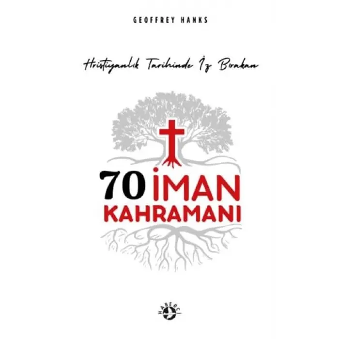 70 ?man Kahraman? Hristiyanl?k Tarihinde ?z B?rakan [Unbound] [Nov 14, 2024] Geoffrey Hanks