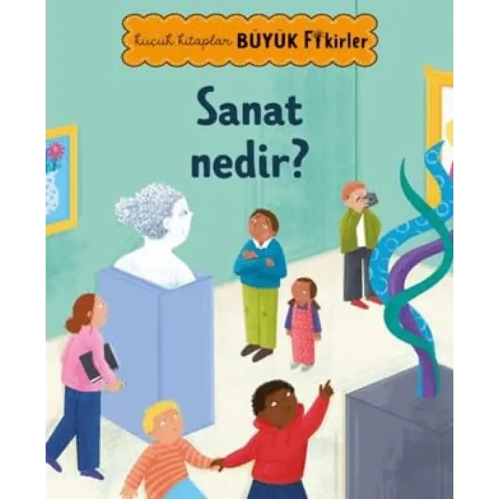 K???k Kitaplar B?y?k Fikirler: Sanat Nedir? [Unbound] [Dec 30, 2024] Eser Sahibi Yok and ?zge Akkaya, Eda Do?an?ay