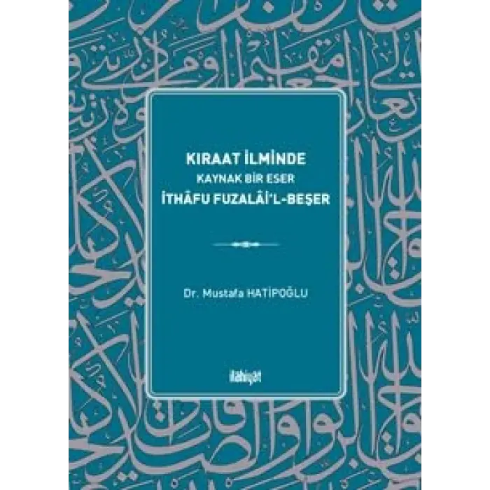 K?raat ?lminde Kaynak Bir Eser ?thafu Fuzalail-Be?er [Unbound] [Nov 14, 2024] Mehmet Hanifi Yolda?