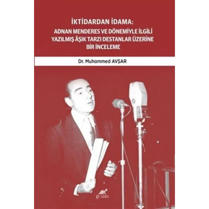 ?ktidardan ?dama: Adnan Menderes ve D?nemiyle ?lgili Yaz?lm?? A??k Tarz? Destanlar ?zerine Bir ?nceleme (1950-1961) [Unbound] [Dec 30, 2024] Muhammed Av?ar