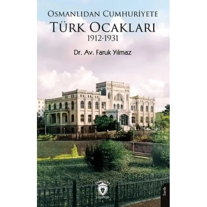 Osmanl?dan Cumhuriyete T?rk Ocaklar? 1912-1931 [Unbound] [Nov 14, 2024] Faruk Y?lmaz