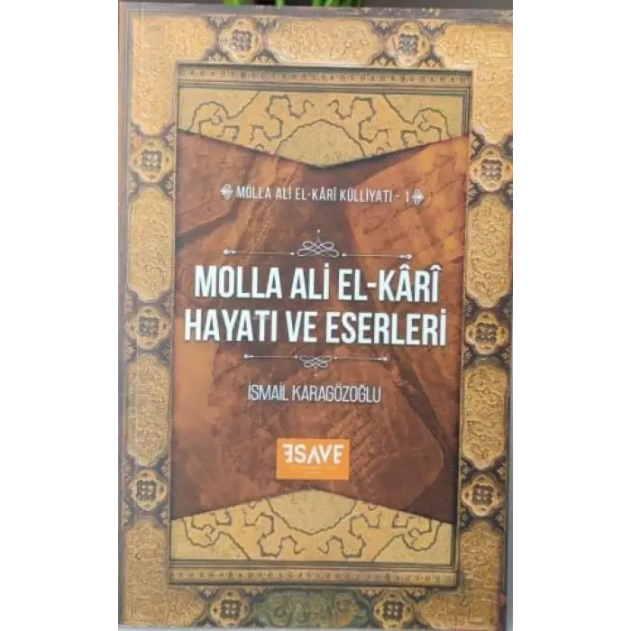 Molla Ali El-K?r? Hayat? Ve Eserleri [Unbound] [Nov 14, 2024] ?smail Karag?zo?lu