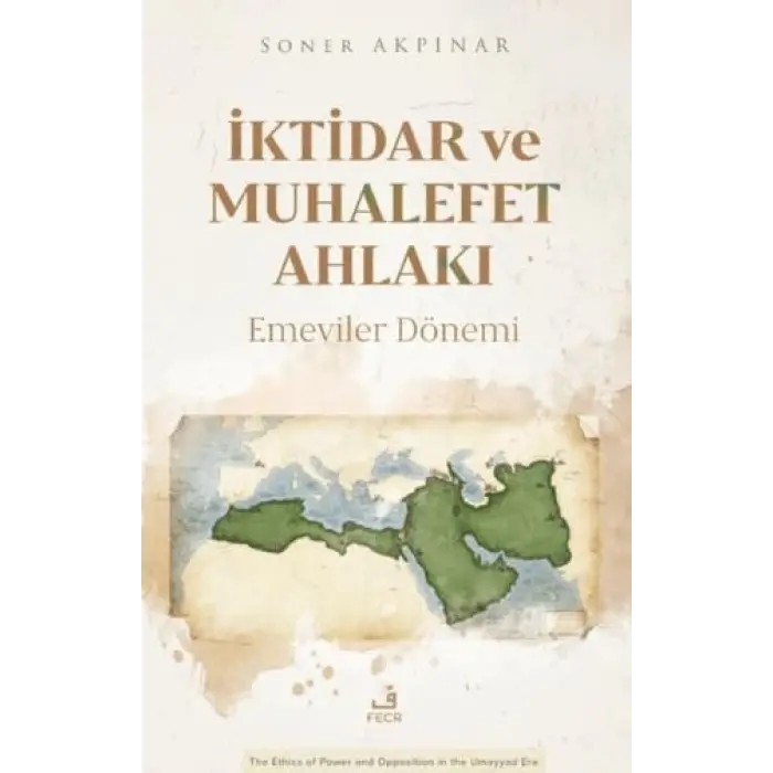 ?ktidar ve Muhalefet Ahlak?: Emeviler D?nemi [Paperback] [Nov 06, 2025] Soner Akp?nar