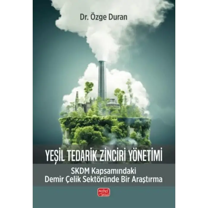 Ye?il Tedarik Zinciri Y?netimi - SKDM - Kapsam?ndaki Demir ?elik Sekt?r?nde Bir Ara?t?rma [Paperback] [Oct 10, 2025] ?zge Duran