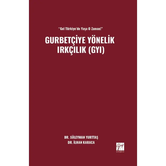 Gel T?rkiye?de Ya?a O Zaman! - Gurbet?iye Y?nelik Irk??l?k (GYI) [Paperback] [Feb 17, 2025] ?lhan Karaca and S?leyman Yurtta?