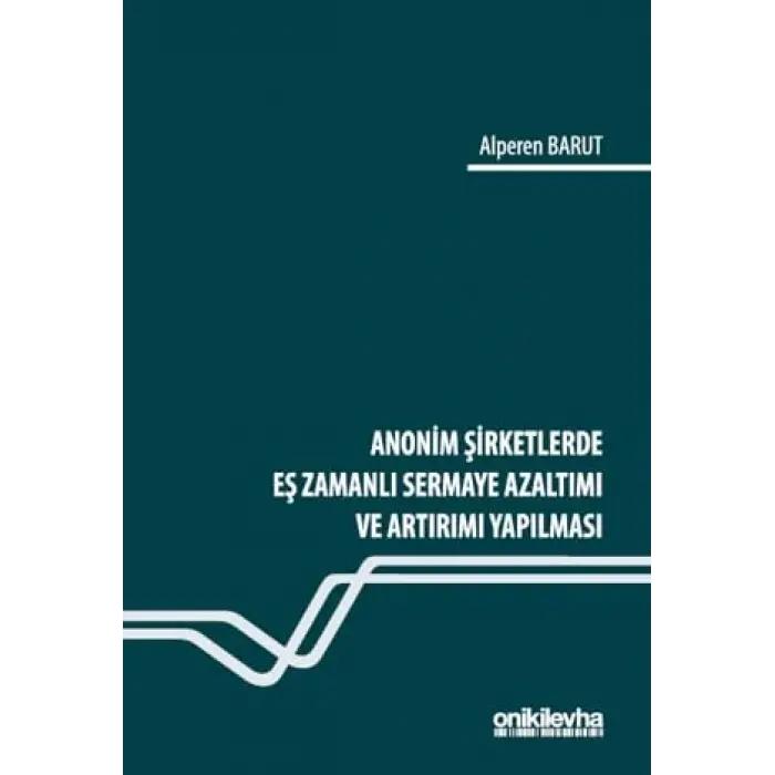 Anonim ?irketlerde E? Zamanl? Sermaye Azalt?m? ve Art?r?m? Yap?lmas? [Unbound] [Nov 14, 2024] Alperen Barut